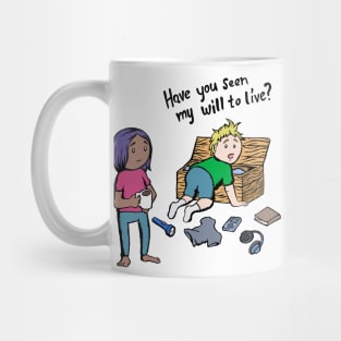 Have you seen my will to live? Mug